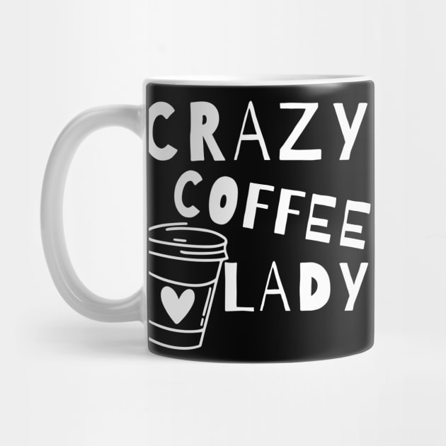 Crazy Coffee Lady. Funny Coffee Lover Quote. by That Cheeky Tee